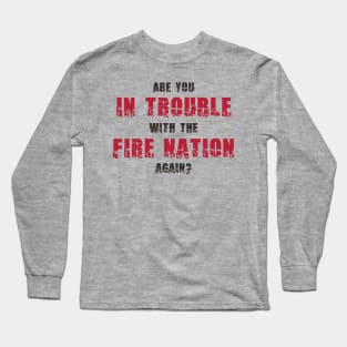 Fire Nation Trouble Long Sleeve T-Shirt